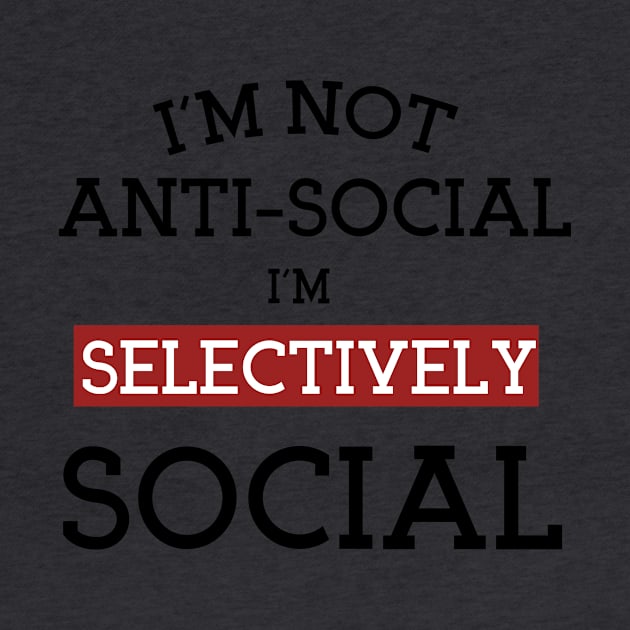 I'm Not Anti-Social I'm Selectively Social, Asocial vs antisocial Definition Gift idea For Boyfriend by yassinebd